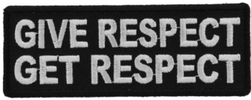 Give Respect Get Respect Iron on Morale Patch